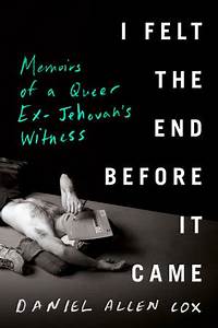 I Felt the End Before It Came by Daniel Allen Cox: 9780735242104 | PenguinRandomHouse.com: Books